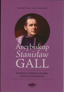 Arcybiskup Stanisław GALL - Pierwszy biskup polowy WP